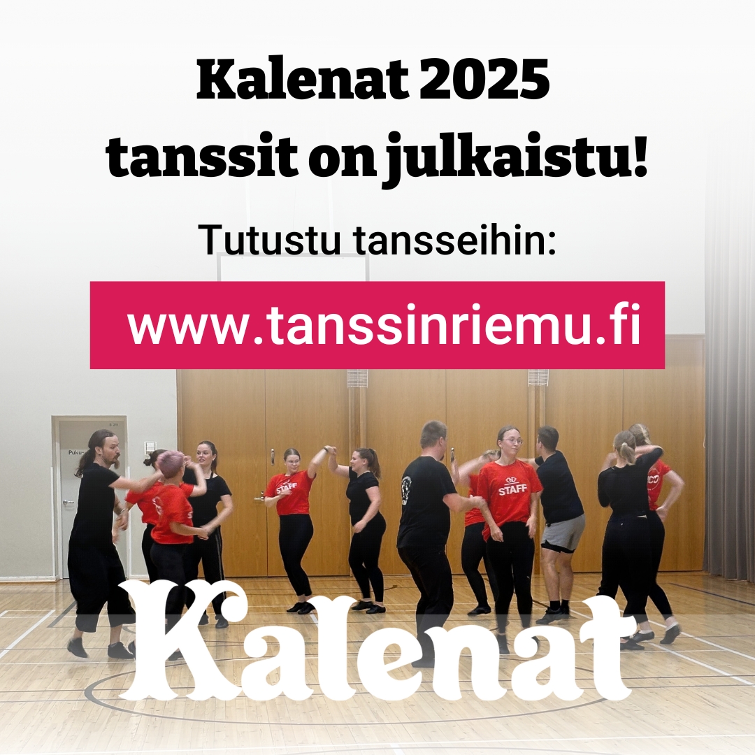 Kalenat 2025 tanssit on julkaistu. Tutustu tansseihin: www.tanssinriemu.fi